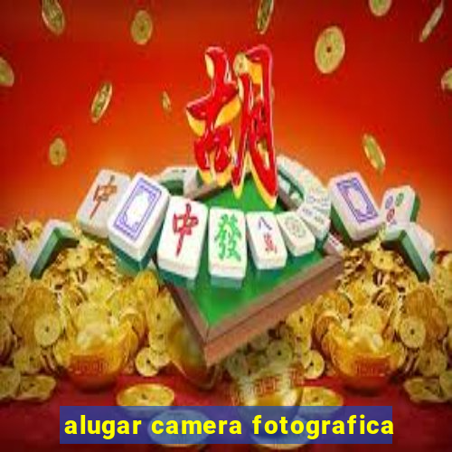 alugar camera fotografica